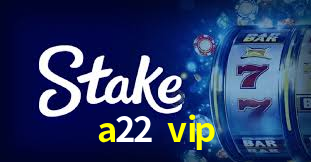 Welcome Bonus a22 vip