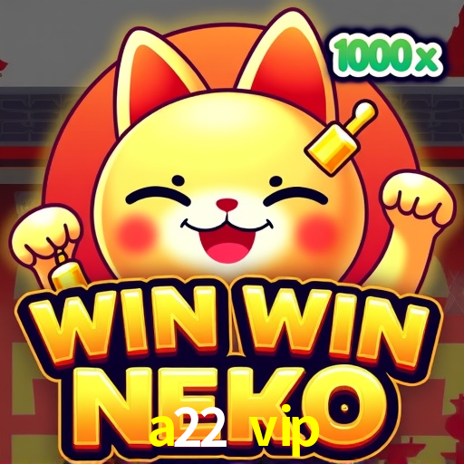 Welcome Bonus a22 vip