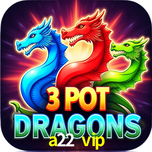 Slot Games a22 vip